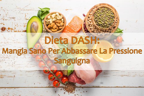 Dieta DASH: Mangia Sano Per Abbassare La Pressione Sanguigna